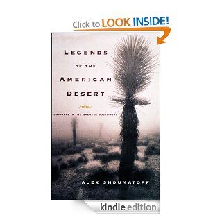 Legends of the American Desert Sojourns in the Greater Southwest eBook Alex Shoumatoff Kindle Store