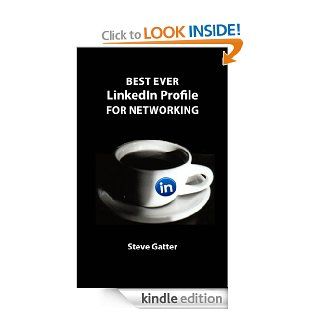 Best Ever Linkedin Profile For Networking   Kindle edition by Steve Gatter. Business & Money Kindle eBooks @ .