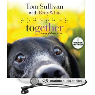 Together A Story of Shared Vision (Audible Audio Edition) Tom Sullivan, Betty White Books