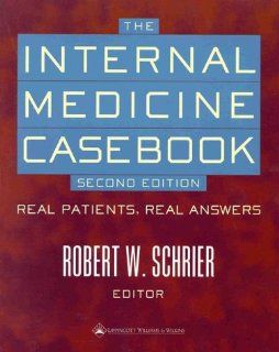 The Internal Medicine Casebook Real Patients, Real Answers (9780781720298) Robert W. Schrier Books