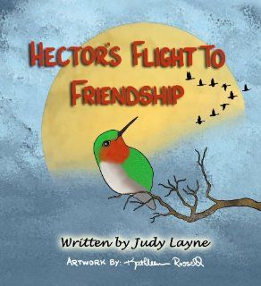 Hector's Flight to Friendship Judy Layne, Kathleen Russell 9781892851246 Books