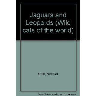 Wildcats of the World   Jaguars and Leopards Melissa Cole 9781567114478 Books