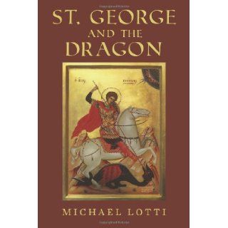 St. George and the Dragon Michael Lotti, Jennifer Soriano 9781496153548 Books