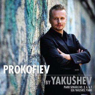 Prokofiev By Yakushev   Ilya Yakushev, piano Music