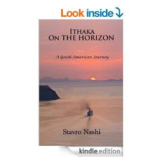 Ithaka on the Horizon A Greek American Journey   Kindle edition by Stavro Nashi. Biographies & Memoirs Kindle eBooks @ .