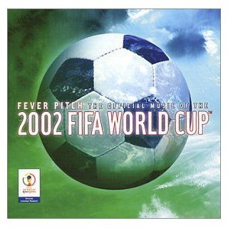 Fever Pitch Official 2002 Fifa World Cup Music