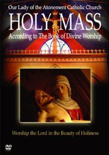 Holy Mass According to the Book of Divine Worship Rev. Christopher G. Phillips, Deacon Michael D'Agostino, Deacon James Orr, Thomas Otten Movies & TV