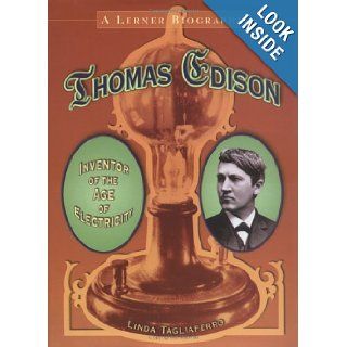 Thomas Edison Inventor of the Age of Electricity (Lerner Biography) Linda Tagliaferro 9780822546894 Books