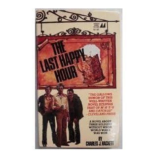The Last Happy Hour Charles J. Hackett 9780385114714 Books