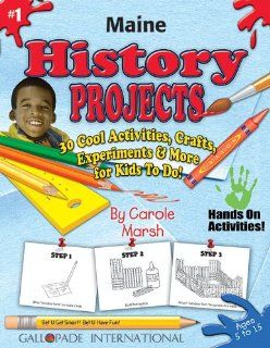 Maine History Projects 30 Cool, Activities, Crafts, Experiments & More for Kids to Do to Learn About Your State (Maine Experience) (9780635017888) Carole Marsh Books
