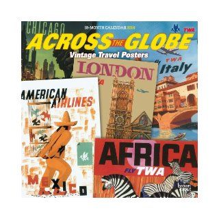Across the Globe Vintage Travel Posters 2014 Calendar Browntrout Publishers 9781465019479 Books