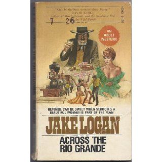 Across the Rio Grande Jake Logan Books