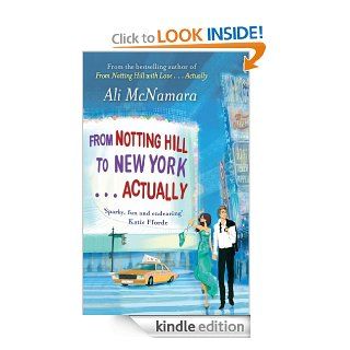 From Notting Hill to New York . . . Actually eBook Ali McNamara Kindle Store