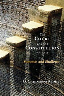 The Court and the Constitution of India Summits and Shallows O. Chinnappa Reddy 9780195696998 Books