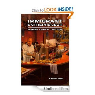 Immigrant Entrepreneur Winning Against the Odds   Kindle edition by Arshad Javid. Business & Money Kindle eBooks @ .