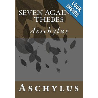 Seven Against Thebes Aeschylus Aschylus 9781456361907 Books