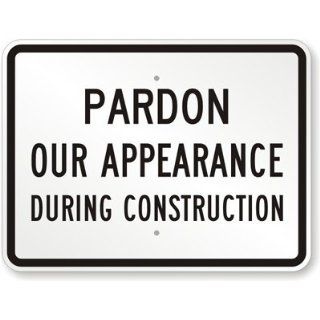 SmartSign Aluminum Sign, Legend "Pardon Our Appearance During Construction", 18" high x 24" wide, Black on White
