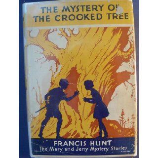 The Mystery of the Crooked Tree (Mary and Jerry Mystery Stories) Francis Hunt Books