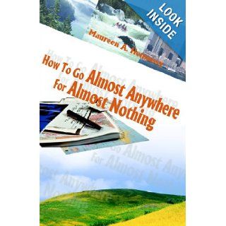 How To Go Almost Anywhere For Almost Nothing Maureen A. Hennessy 9781893652491 Books