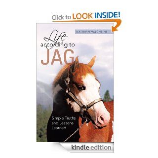 Life according to Jag Simple Truths and Lessons Learned   Kindle edition by Kathryn Valentine. Religion & Spirituality Kindle eBooks @ .