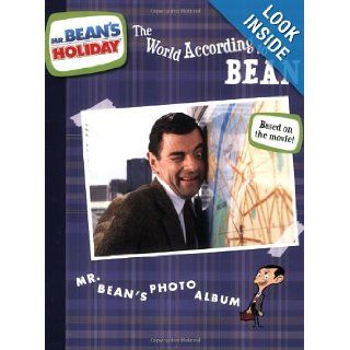 The World According to Bean Mr. Bean's Photo Album (Mr. Bean's Holiday) Rebecca McCarthy 9780843125245 Books
