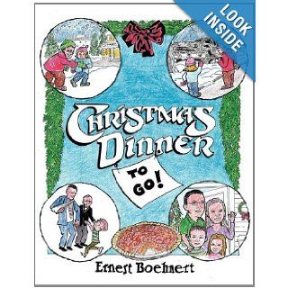Christmas Dinner to Go Ernest Boehnert 9781466903104 Books