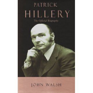 Patrick Hillery The Official Biography John Walsh 9781848400092 Books