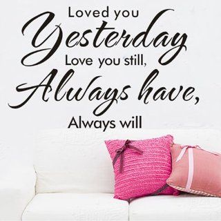 19.7" X 31.5" Loved YOU Yesterday Love You Still Always Have Always Will Vinyl Wall Lettering Stickers Quotes emovable mural Wall Decal for family decals  Nursery Wall Decor  Baby