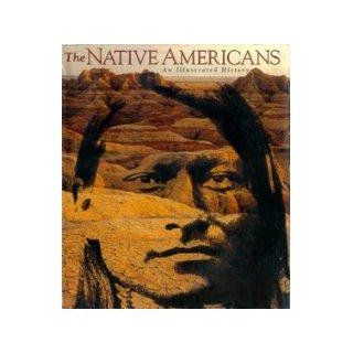 The Native Americans An Illustrated History David Hurst Thomas, Jay Miller, Richard White, Peter Nabokov, Jr. Alvin M. Josephy 9781878685421 Books