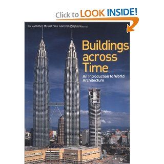 Buildings across Time An Introduction to World Architecture Marian Moffett, Michael Fazio, Lawrence Wodehouse 9780767405119 Books