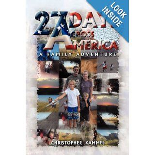 27 Days Across America Christopher Kammel 9781450025072 Books