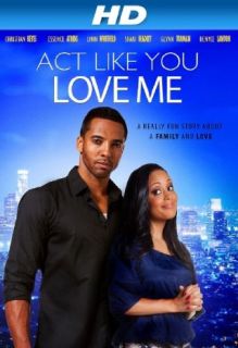 Act Like You Love Me [HD] Essece Atkins, Shari Headley, Christian Keyes, Denyce Lawton  Instant Video