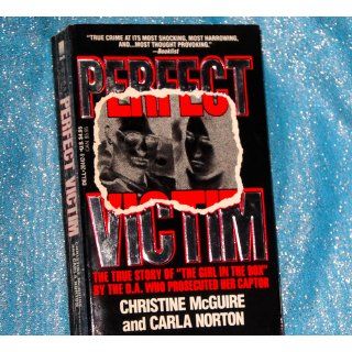 Perfect Victim The True Story of the Girl in the Box Christine McGuire, Carla Norton 9780440204428 Books