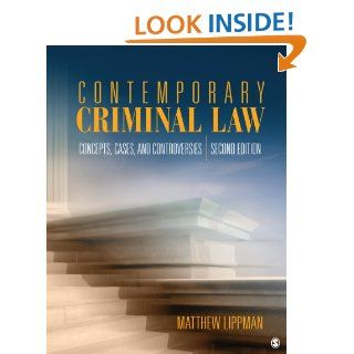 Contemporary Criminal Law Concepts, Cases, and Controversies Matthew Lippman 9781412972543 Books