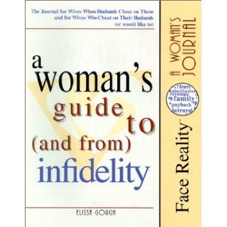 Woman's Guide to and from Infidelity Elissa Gough 9781891863011 Books