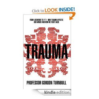 Trauma From Lockerbie to 7/7 How trauma affects our minds and how we fight back eBook Gordon Turnbull Kindle Store