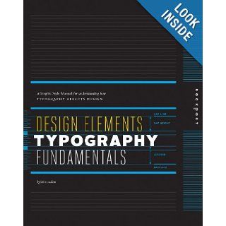 Design Elements, Typography Fundamentals A Graphic Style Manual for Understanding How Typography Affects Design Kristin Cullen 9781592537679 Books