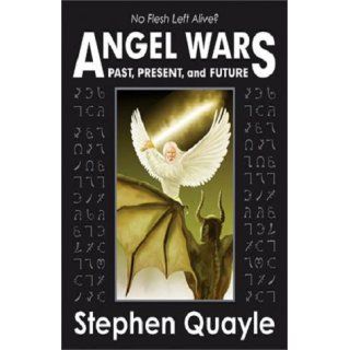 Angel Wars Steve Quayle 9780983623908 Books