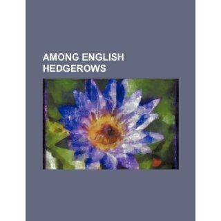 Among English hedgerows Books Group 9781236203212 Books