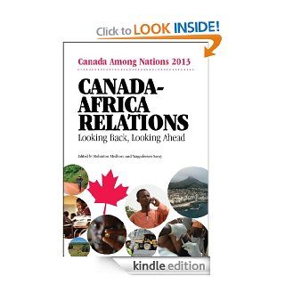 Canada Africa Relations Looking Back, Looking Ahead (Canada Among Nations) eBook Rohinton Medhora, Yiagadeesen Samy Kindle Store