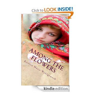 Among The Flowers eBook Kirsten Marie Wohlgemuth Kindle Store