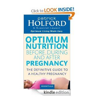 Optimum Nutrition Before, During And After Pregnancy The definitive guide to having a healthy pregnancy   Kindle edition by Patrick Holford, Susannah Lawson. Health, Fitness & Dieting Kindle eBooks @ .