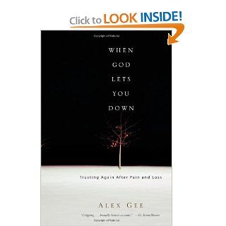 When God Lets You Down Trusting Again After Pain and Loss Alex Gee 9780830833979 Books