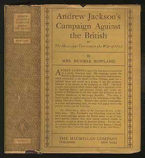 Andrew Jackson's Campaign Against the British Dunbar Rowland 9780836956375 Books
