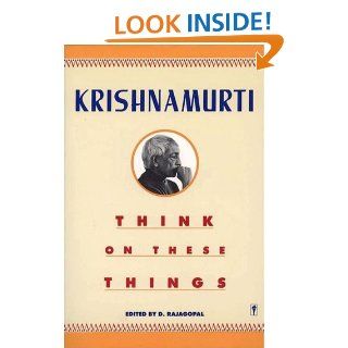 Think on These Things eBook Jiddu Krishnamurti Kindle Store