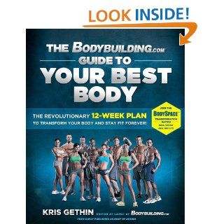 The Bodybuilding Guide to Your Best Body The Revolutionary 12 Week Plan to Transform Your Body and Stay Fit Forever   Kindle edition by Kris Gethin, Jamie Eason. Health, Fitness & Dieting Kindle eBooks @ .