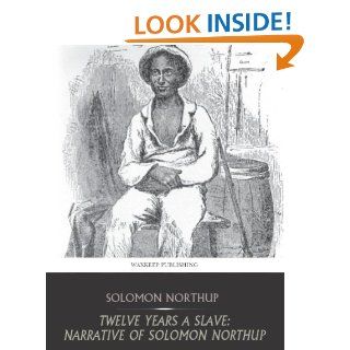 Twelve Years a Slave Narrative of Solomon Northup eBook Solomon Northup Kindle Store