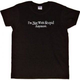 WOMENS T SHIRT  BLACK   LARGE   Im Not With Stupid Anymore   Funny Breakup Single Again Clothing