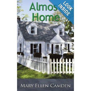 Almost Home Mary Ellen Camden 9781452091570 Books