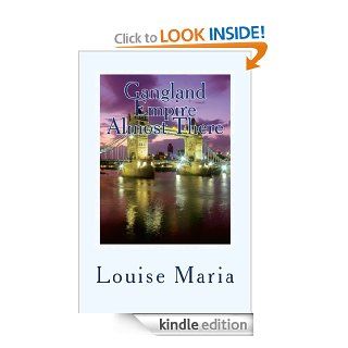 Gangland Empire  Almost There eBook Louise Maria Kindle Store